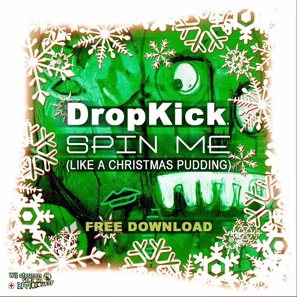 DropKick (2) – Spin Me (Like A Christmas Pudding)