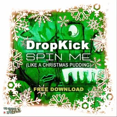 DropKick (2) – Spin Me (Like A Christmas Pudding) (File, MP3)