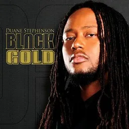 Duane Stephenson – Black Gold