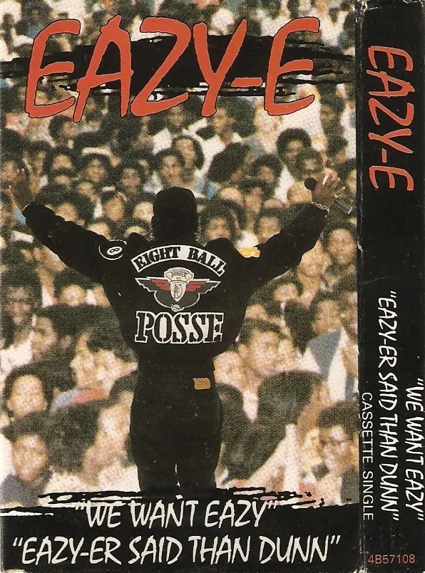 Eazy-E – We Want Eazy / Eazy-er Said Than Dunn