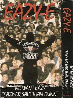 Eazy-E – We Want Eazy / Eazy-er Said Than Dunn (Cassette, Single)