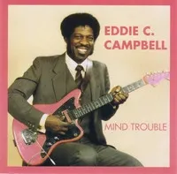 Eddie C. Campbell – Mind Trouble (CD, Album)