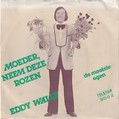 Eddy Wally – Moeder, Neem Deze Rozen (Vinyl, 7")