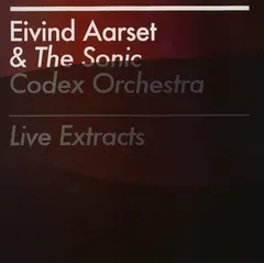 Eivind Aarset & The Sonic Codex Orchestra – Live Extracts (CD, Album)