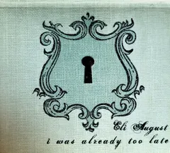 Eli August – I Was Already Too Late (CD, EP)