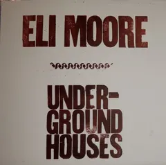 Eli Moore – Underground Houses (Lathe Cut, 7")