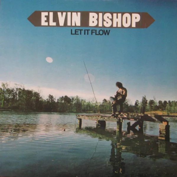 Elvin Bishop – Let It Flow
