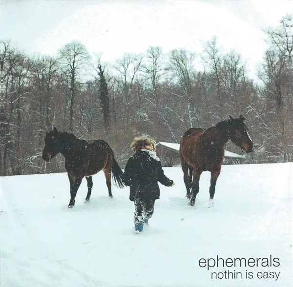 Ephemerals – Nothin Is Easy