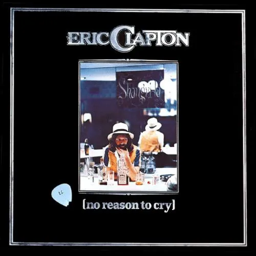 Eric Clapton – No Reason To Cry
