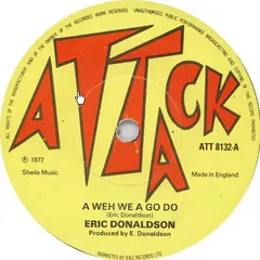Eric Donaldson Attack – A Weh We A Go Do (Vinyl, 7")