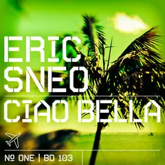 Eric Sneo – Ciao Bella (№ One) (File, MP3)