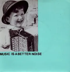 Essential Logic – Music Is A Better Noise (Vinyl, 7")