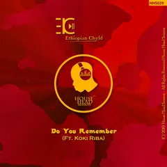 Ethiopian Chyld Ft. Koki Riba – Do You Remember (File, MP3)