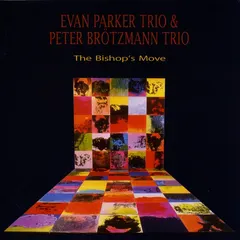Evan Parker Trio & Peter Brötzmann Trio* – The Bishop's Move (CD, Album)