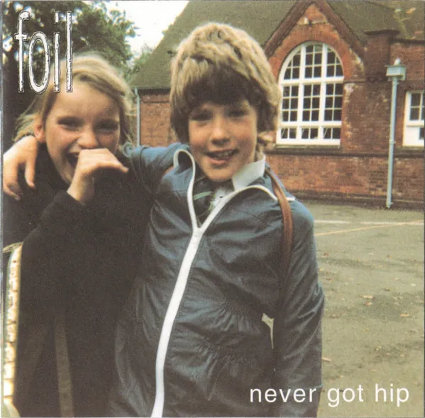 Foil – Never Got Hip