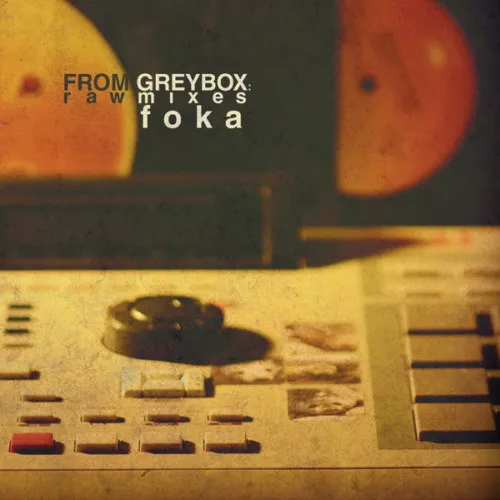 Foka – From Greybox: Rawmixes
