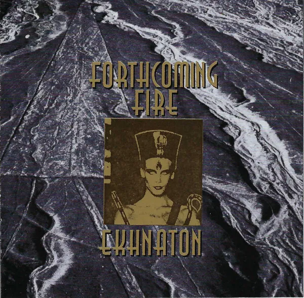 Forthcoming Fire – Ekhnaton
