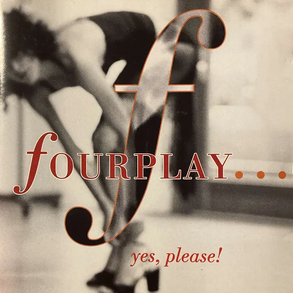 Fourplay (3) – Yes, Please!