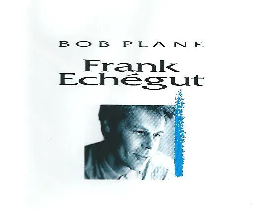 Frank Echégut – Bob Plane