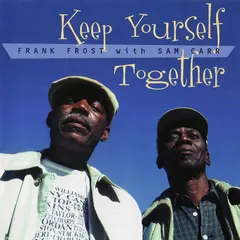 Frank Frost With Sam Carr (2) – Keep Yourself Together (CD, Album)