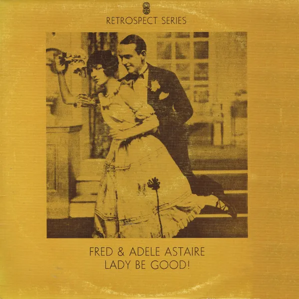 Fred* & Adele Astaire – Lady Be Good!