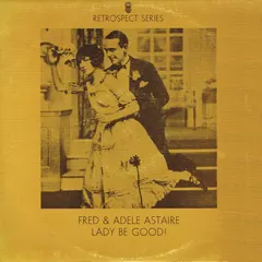 Fred* & Adele Astaire – Lady Be Good! (Vinyl, LP)
