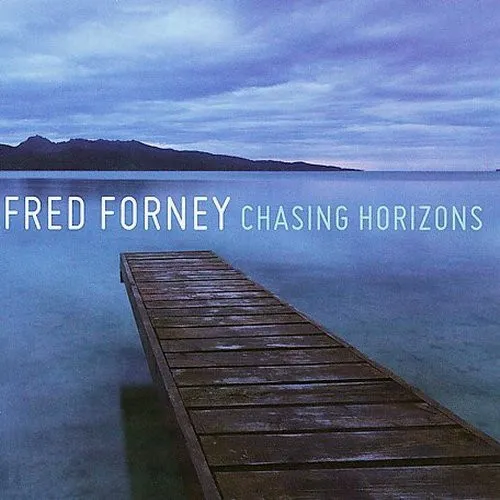 Fred Forney – Chasing Horizons