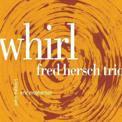Fred Hersch Trio* – Whirl