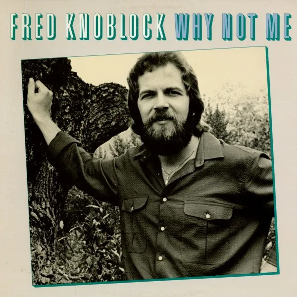 Fred Knoblock – Why Not Me