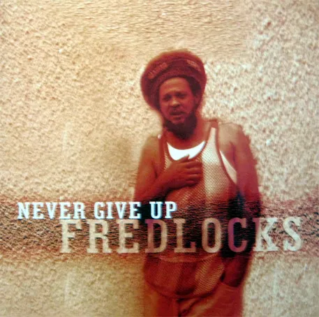 Fredlocks* – Never Give Up