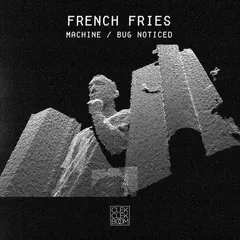 French Fries – Machine / Bug Noticed (File, MP3)