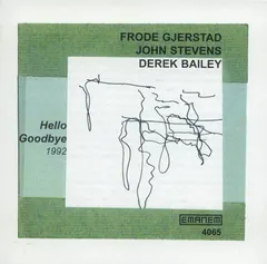 Frode Gjerstad, John Stevens (2), Derek Bailey – Hello Goodbye (CD, Album)