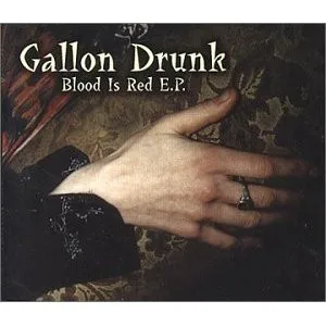 Gallon Drunk – Blood Is Red E.P.