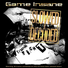 Game Insane – Trunk Tight - Slowed And Decoded (CD, EP)