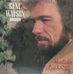 Gene Watson – Heartaches, Love & Stuff (Vinyl, LP)