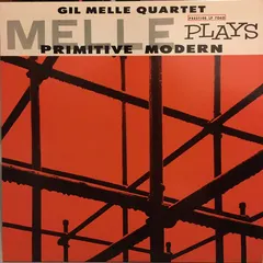 Gil Melle Quartet* – Melle Plays Primitive Modern (Vinyl, LP)