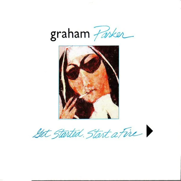 Graham Parker – Get Started. Start A Fire