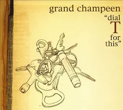 Grand Champeen – Dial T For This (CD, Album)
