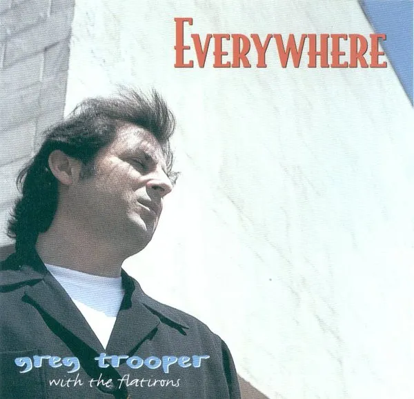 Greg Trooper With The Flatirons – Everywhere