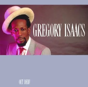 Gregory Isaacs – Out Deh!
