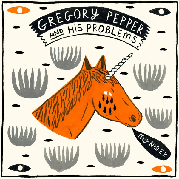 Gregory Pepper And His Problems – My Bad E.P.