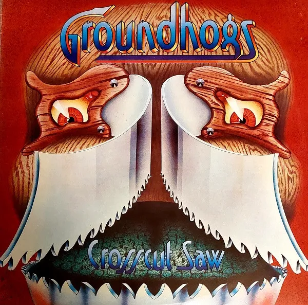 Groundhogs* – Crosscut Saw