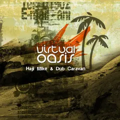 Haji Mike* & Dub Caravan – Virtual Oasis (CD, Album)