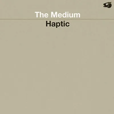 Haptic – The Medium