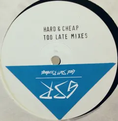 Hard & Cheap – Too Late Mixes (Vinyl, 12")