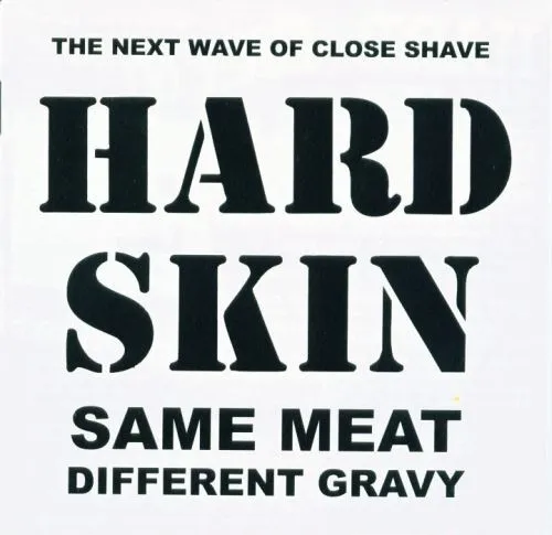 Hard Skin (2) – Same Meat Different Gravy