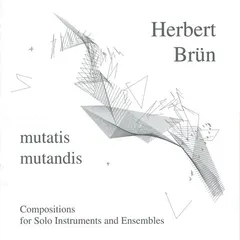 Herbert Brün – Mutatis Mutandis (CD, Album)