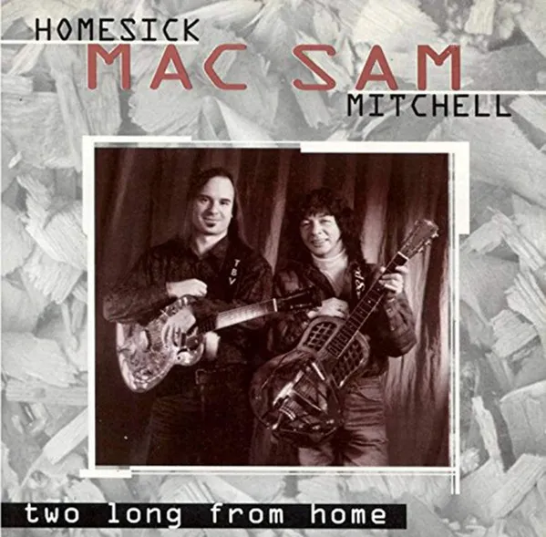 Homesick Mac, Sam Mitchell – Two Long From Home