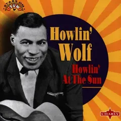 Howlin' Wolf – Howlin' At The Sun (CD, Compilation)
