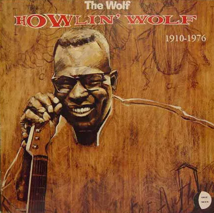 Howlin' Wolf – The Wolf 1910 -1976